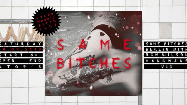 Same Bitches *1 Year Madrid Bitch Club*