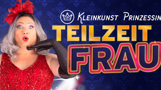 Kleinkunstprinzessin in “TEILZEITFRAU”